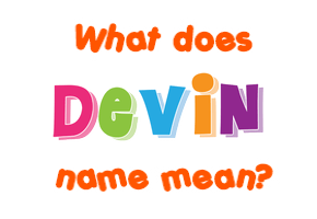 Meaning of Devin Name