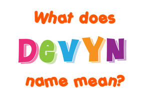 Meaning of Devyn Name
