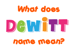 Meaning of Dewitt Name