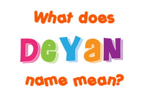 Meaning of Deyan Name