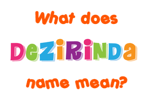 Meaning of Dezirinda Name