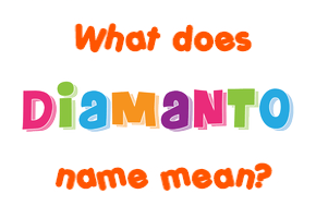 Meaning of Diamanto Name