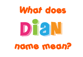 Meaning of Dian Name