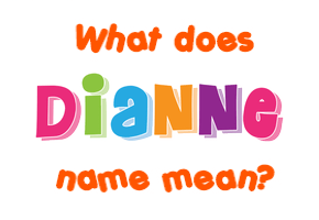 Meaning of Dianne Name