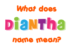 Meaning of Diantha Name