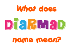 Meaning of Diarmad Name