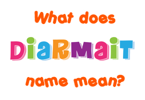 Meaning of Diarmait Name