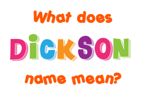 Meaning of Dickson Name