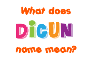 Meaning of Dicun Name