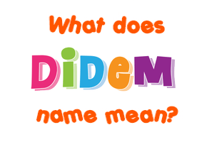 Meaning of Didem Name