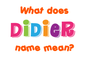 Meaning of Didier Name