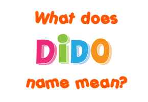 Meaning of Dido Name