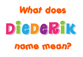 Meaning of Diederik Name