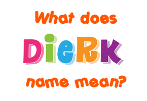 Meaning of Dierk Name