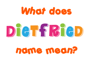 Meaning of Dietfried Name