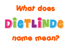 Meaning of Dietlinde Name