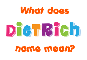 Meaning of Dietrich Name