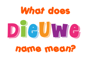 Meaning of Dieuwe Name