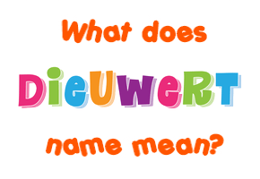 Meaning of Dieuwert Name