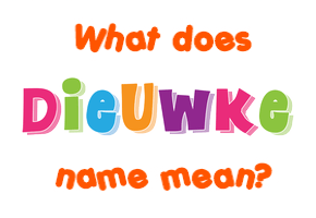 Meaning of Dieuwke Name