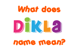 Meaning of Dikla Name
