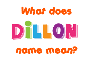 Meaning of Dillon Name