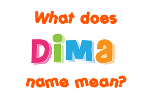 Meaning of Dima Name