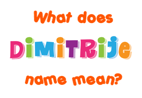 Meaning of Dimitrije Name