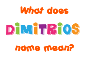 Meaning of Dimitrios Name
