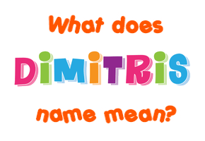 Meaning of Dimitris Name