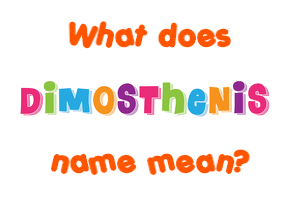 Meaning of Dimosthenis Name