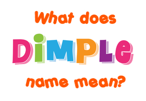 Meaning of Dimple Name