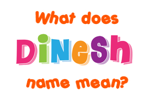 Meaning of Dinesh Name