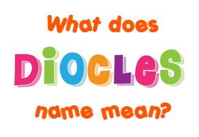 Meaning of Diocles Name