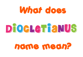 Meaning of Diocletianus Name