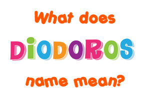 Meaning of Diodoros Name