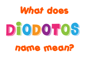 Meaning of Diodotos Name