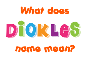 Meaning of Diokles Name