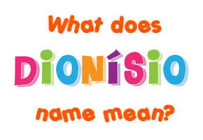 Meaning of Dionísio Name