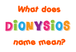 Meaning of Dionysios Name