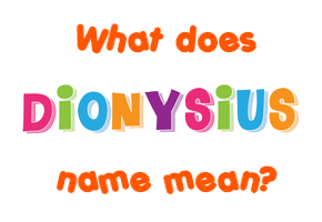 Meaning of Dionysius Name