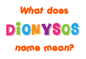 Meaning of Dionysos Name