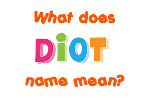 Meaning of Diot Name
