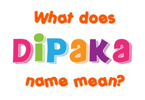 Meaning of Dipaka Name