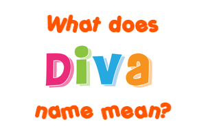 Meaning of Diva Name