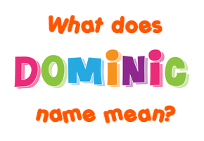 Meaning of Dominic Name