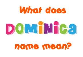 Meaning of Dominica Name