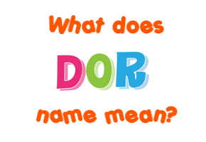 Meaning of Dor Name