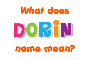Meaning of Dorin Name