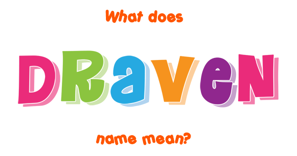 Draven name - Meaning of Draven